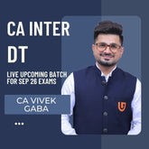 CA Inter Sep 26 Exams | DT by CA Vivek Gaba | Live Regular Batch